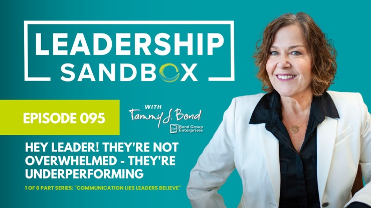 Hey Leader! They're Not Overwhelmed - They're Underperforming